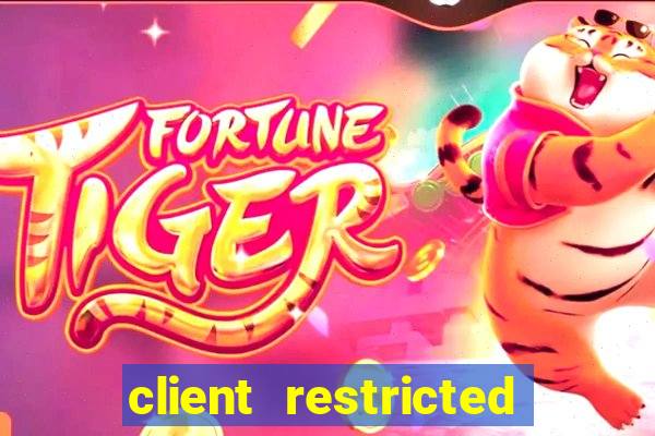 client restricted for action withdraw